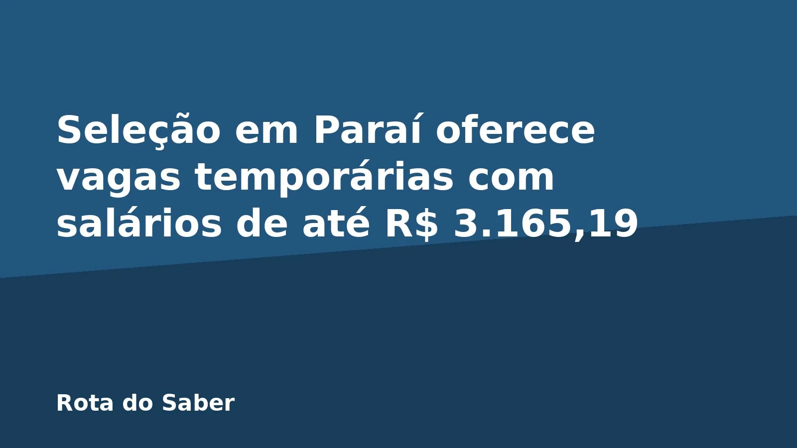 Seleção em Paraí oferece vagas temporárias com salários de até R$ 3.165,19