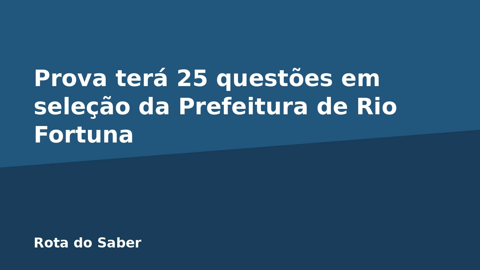 Prova terá 25 questões em seleção da Prefeitura de Rio Fortuna