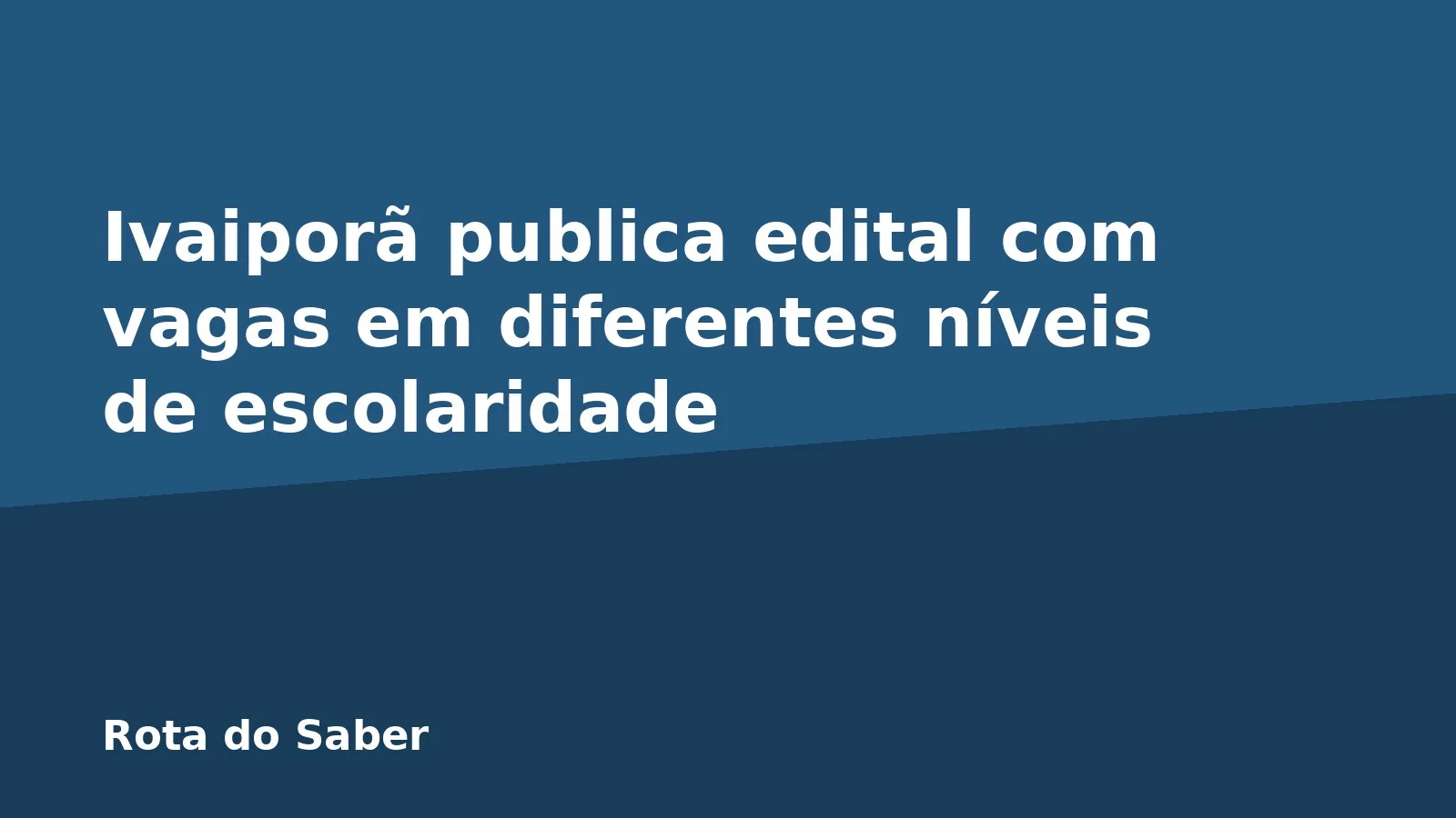 Ivaiporã publica edital com vagas em diferentes níveis de escolaridade