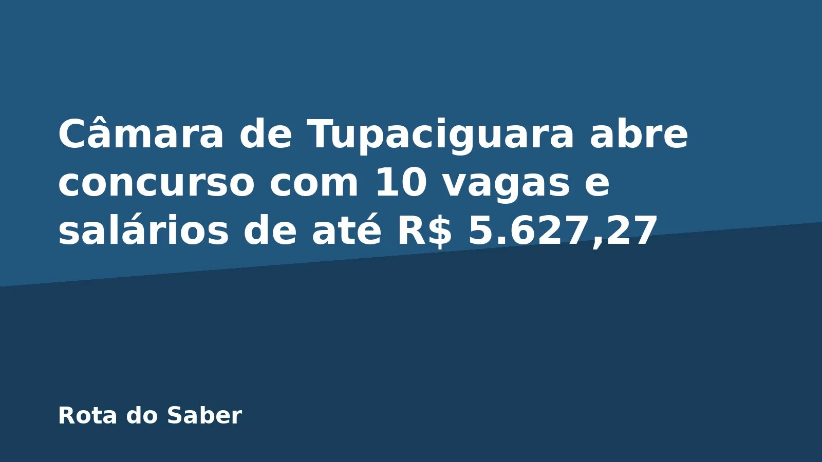 Câmara de Tupaciguara abre concurso com 10 vagas e salários de até R$ 5.627,27