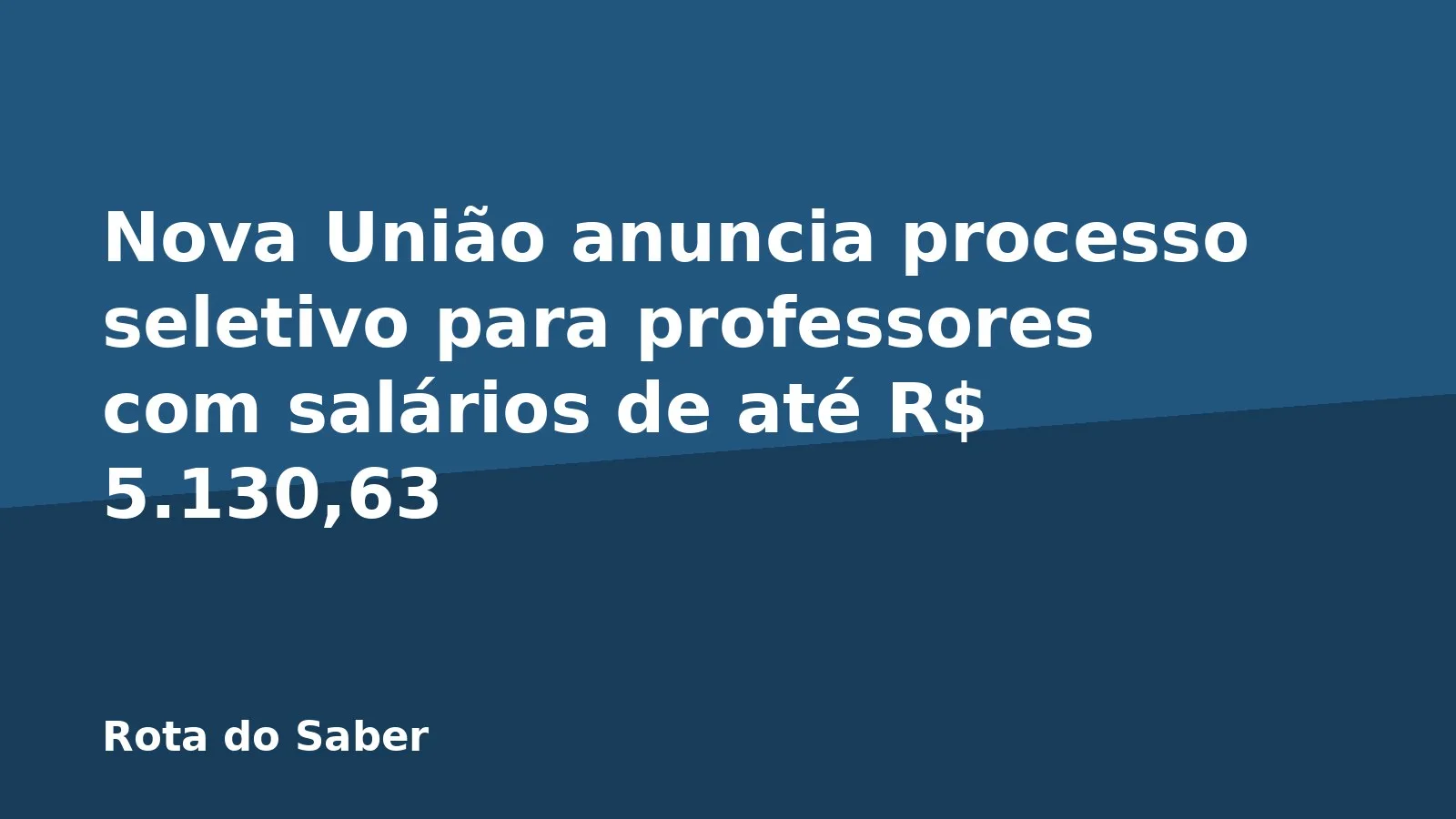 Nova União anuncia processo seletivo para professores com salários de até R$ 5.130,63