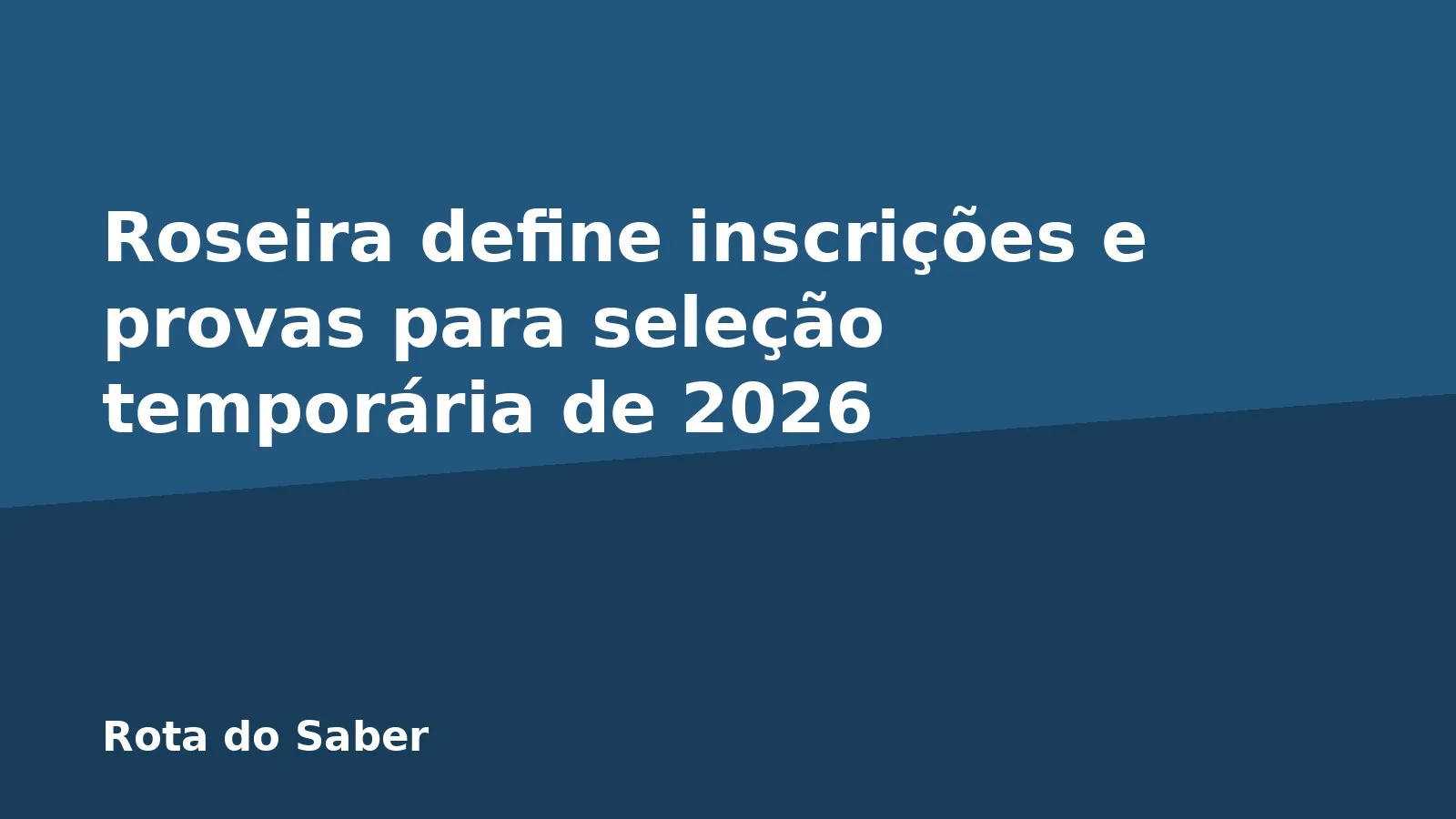 Roseira define inscrições e provas para seleção temporária de 2026