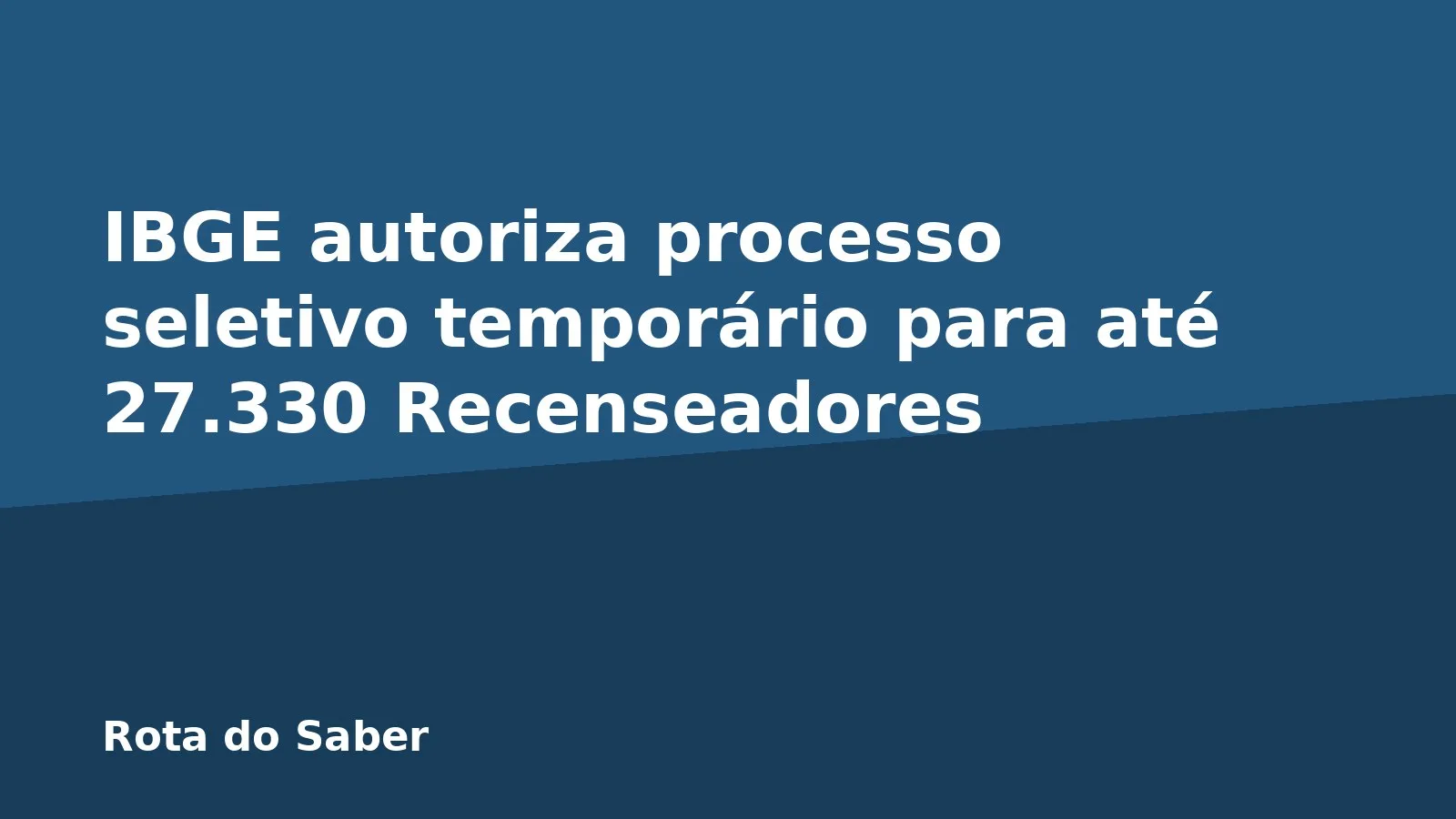 IBGE autoriza processo seletivo temporário para até 27.330 Recenseadores