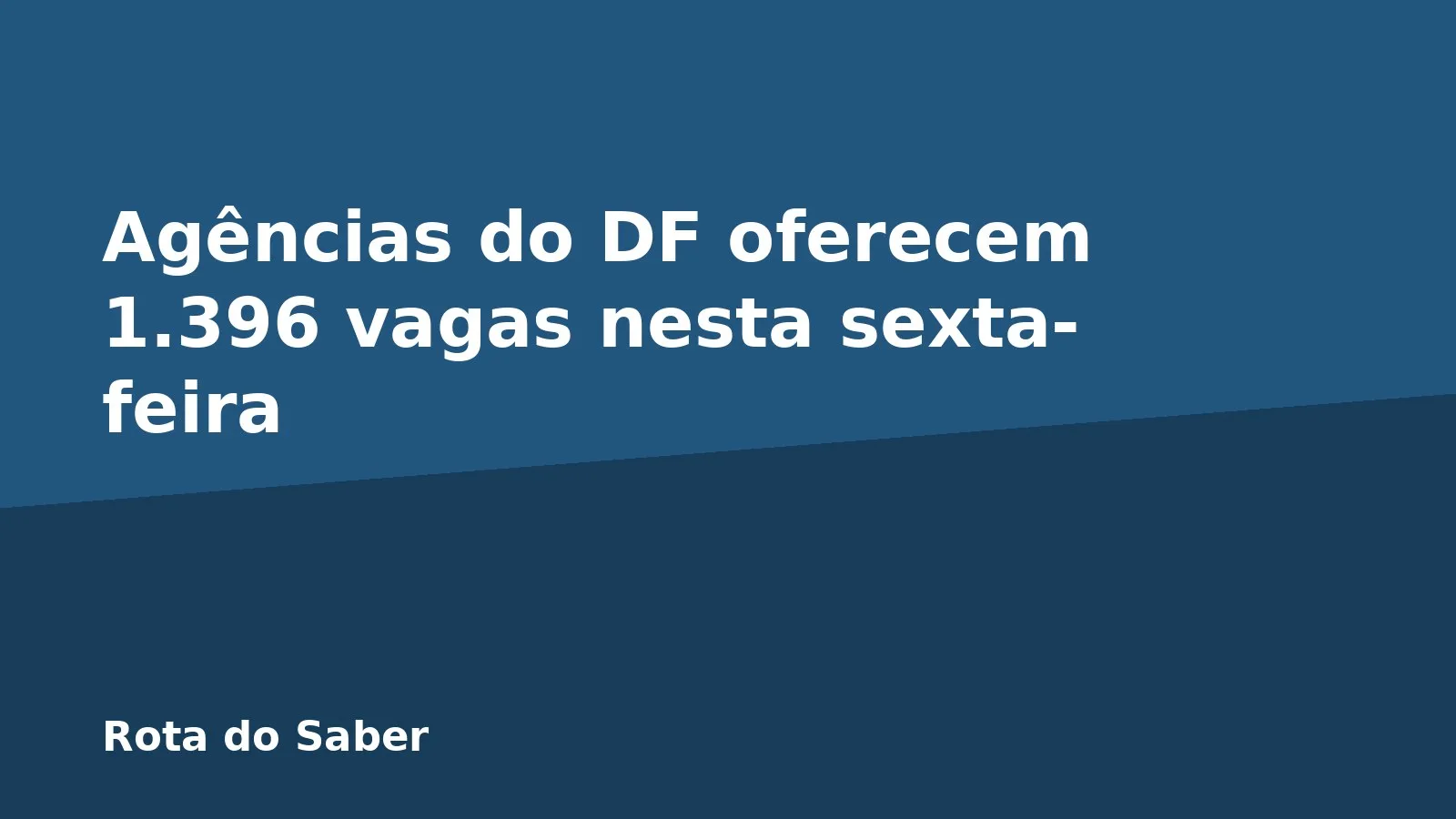 Agências do DF oferecem 1.396 vagas nesta sexta-feira