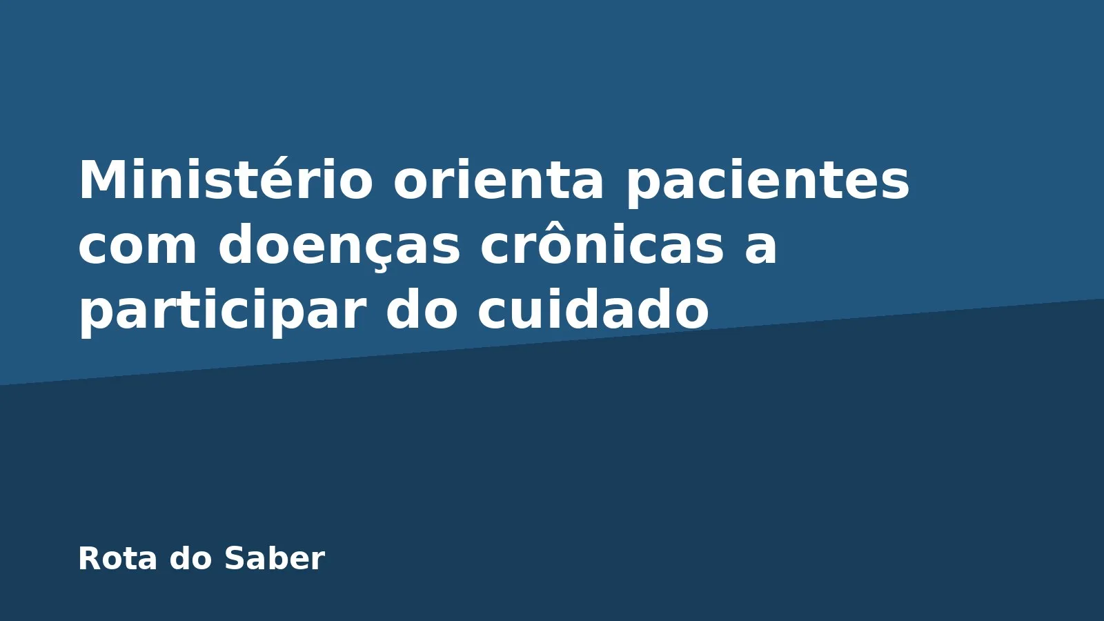 Ministério orienta pacientes com doenças crônicas a participar do cuidado