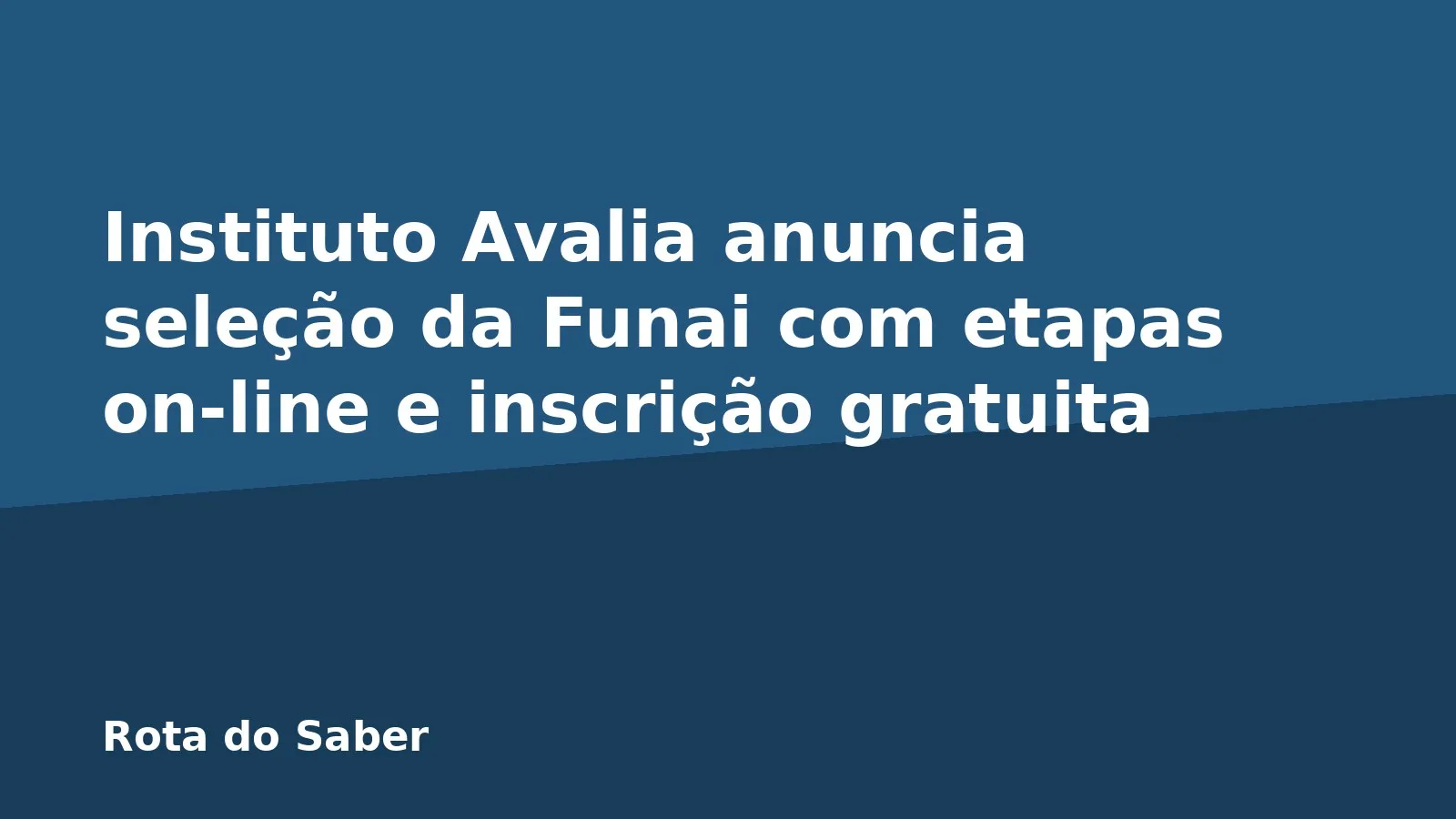 Instituto Avalia anuncia seleção da Funai com etapas on-line e inscrição gratuita