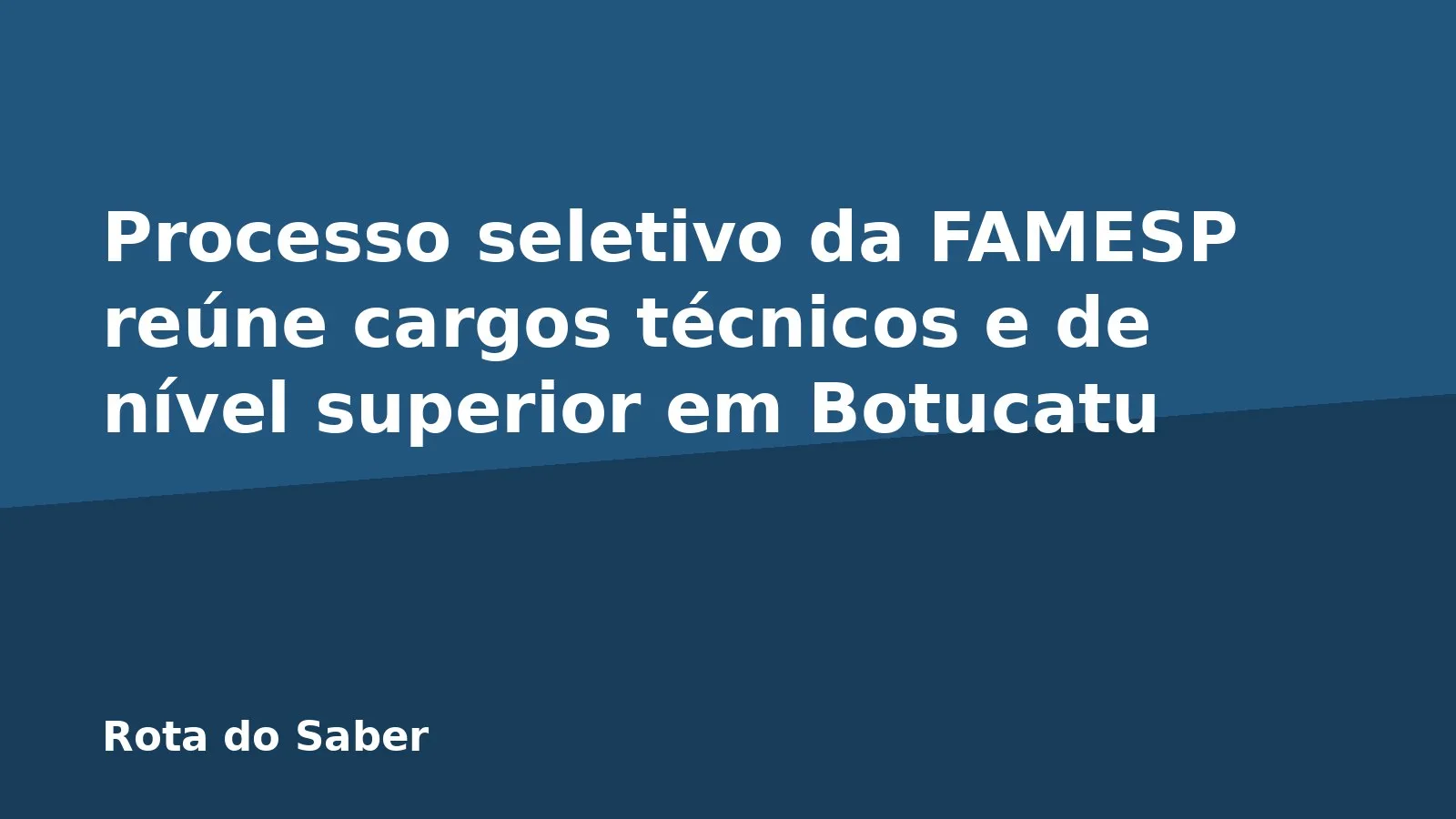 Processo seletivo da FAMESP reúne cargos técnicos e de nível superior em Botucatu
