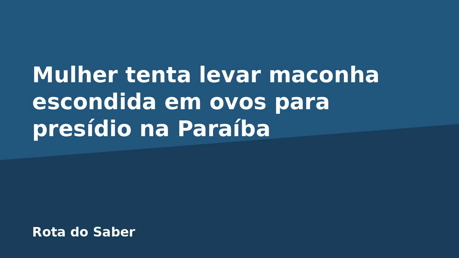 Mulher tenta levar maconha escondida em ovos para presídio na Paraíba