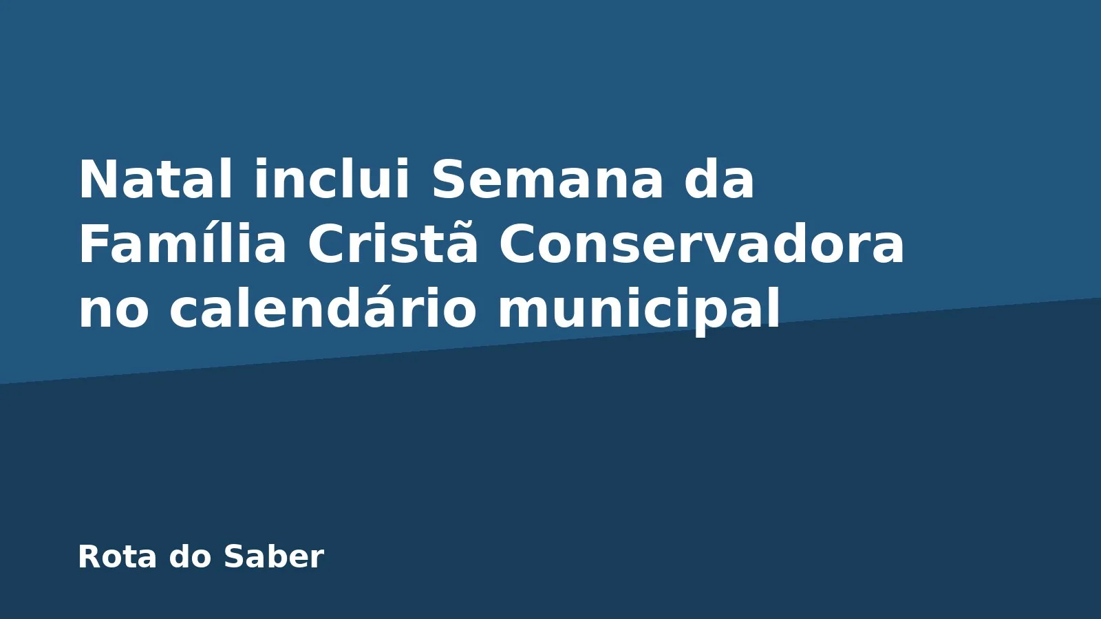 Natal inclui Semana da Família Cristã Conservadora no calendário municipal