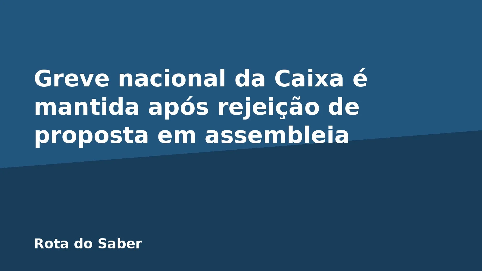 Greve nacional da Caixa é mantida após rejeição de proposta em assembleia