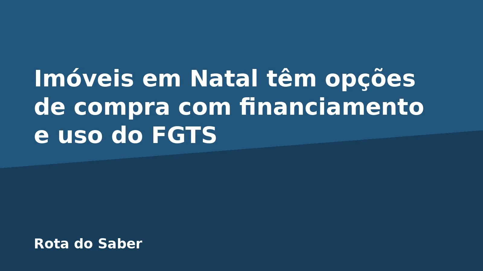 Imóveis em Natal têm opções de compra com financiamento e uso do FGTS