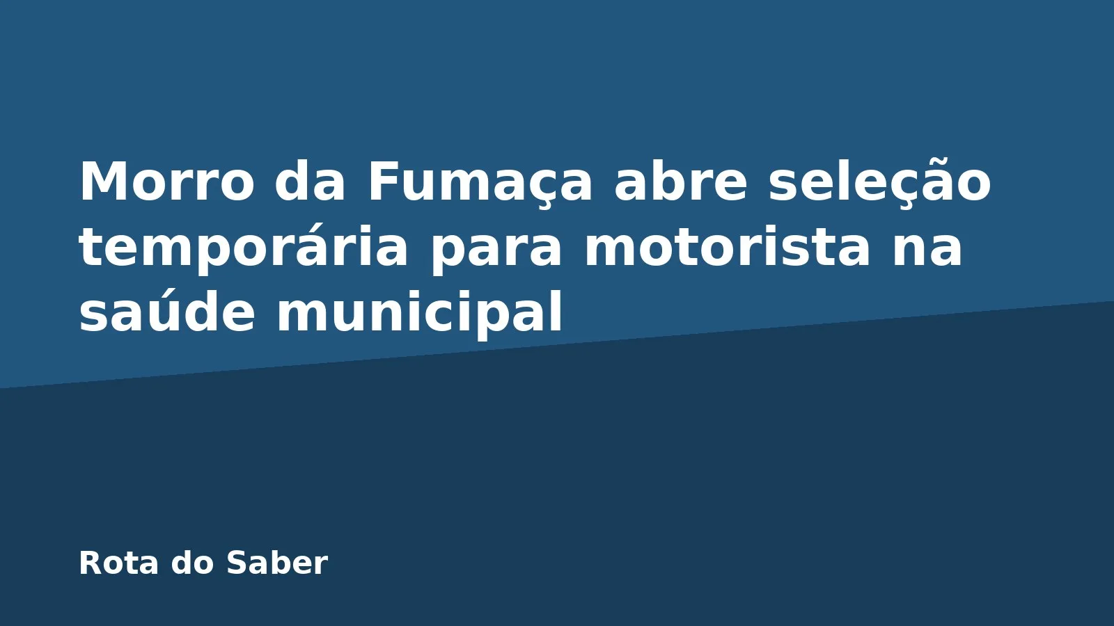 Morro da Fumaça abre seleção temporária para motorista na saúde municipal