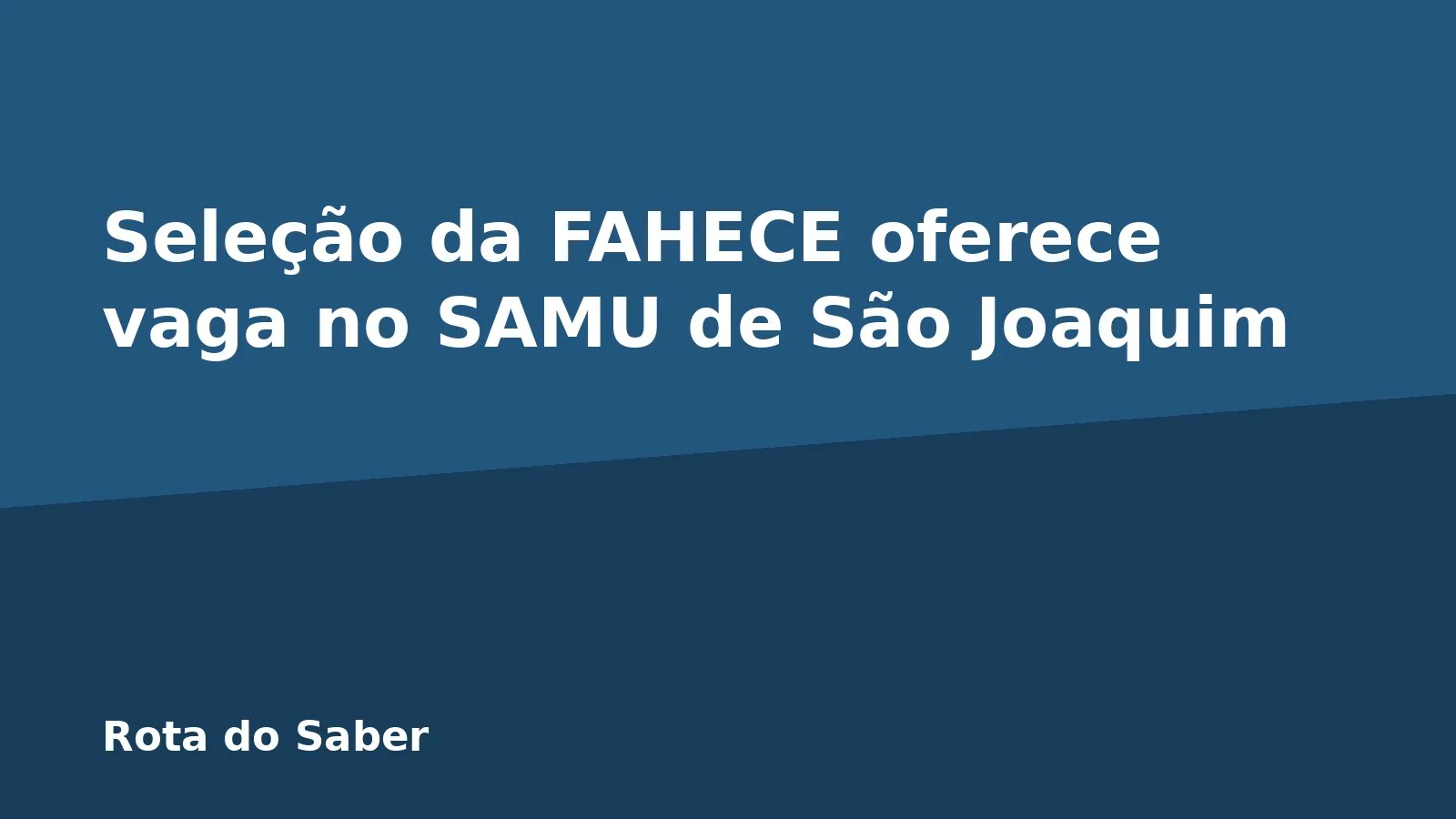 Seleção da FAHECE oferece vaga no SAMU de São Joaquim