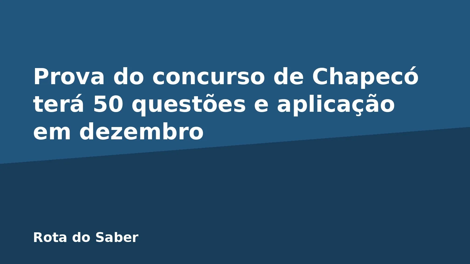 Prova do concurso de Chapecó terá 50 questões e aplicação em dezembro